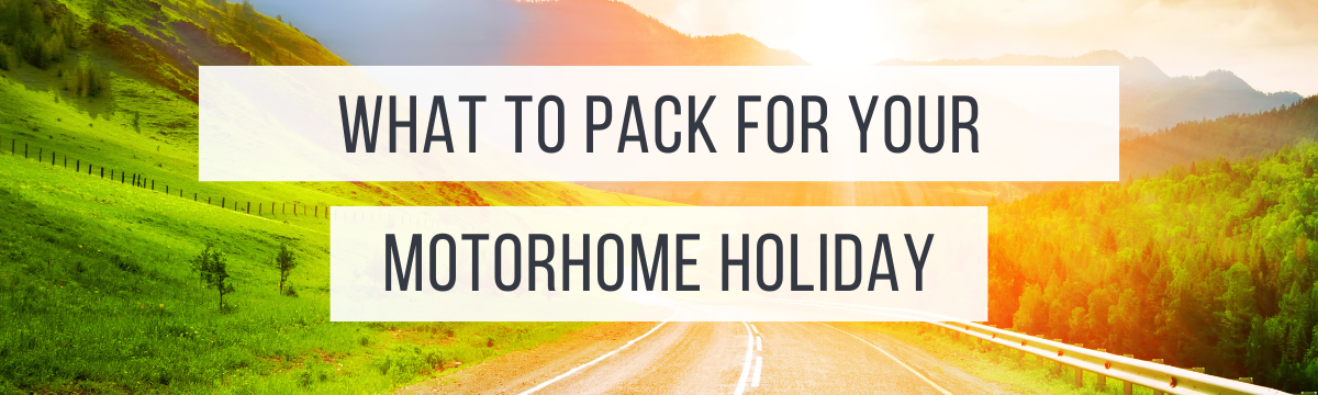 What To Pack For A Motorhome Holiday